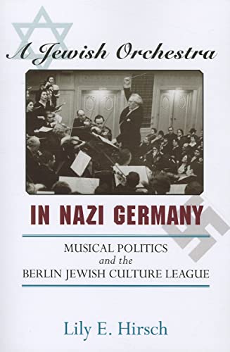 A Jewish Orchestra in Nazi Germany : Musical Politics and the Berlin Jewish Culture League