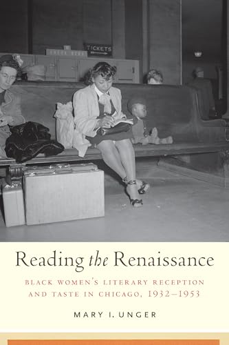 Reading the Renaissance : Black Women's Literary Reception and Taste in Chicago, 1932-1953