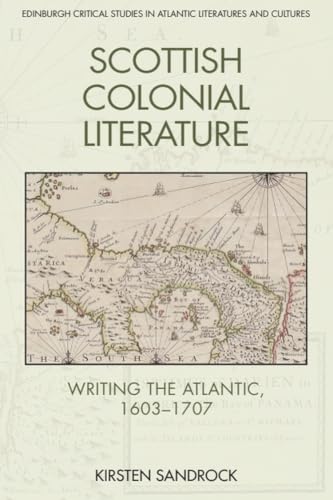 Scottish Colonial Literature : Writing the Atlantic, 1603-1707
