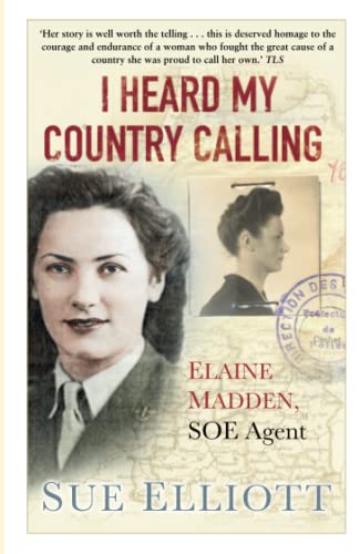 I Heard My Country Calling: Elaine Madden, SOE Agent