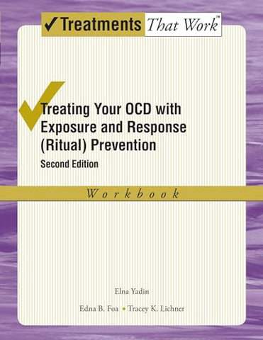Treating your OCD with Exposure and Response (Ritual) Prevention Therapy Workbook 2/e: Workbook (Revised) (Treatments That Work)