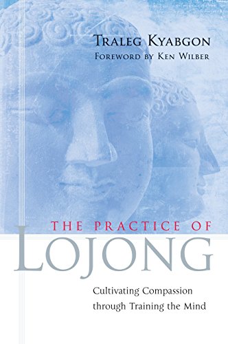 The Practice of Lojong: Cultivating Compassion Through Training the Mind