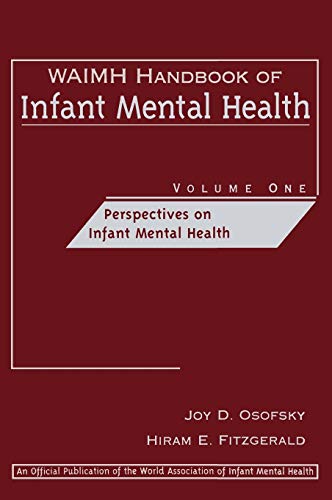 Waimh Handbook of Infant Mental Health Volume 1: Perspectives on Infant Mental Health