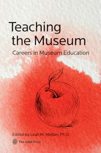 Teaching the Museum : Careers in Museum Education
