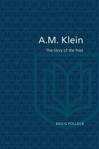 A.M. Klein : The Story of the Poet