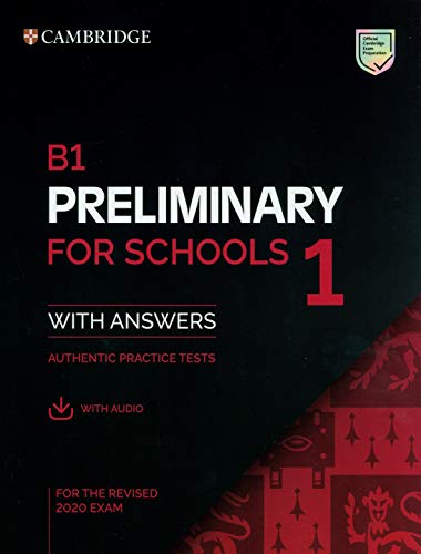 B1 Preliminary For Schools 1 For The Revised 2020 Exam Student's Book With Answers With Audio With Resource Bank: Authentic Practice Tests