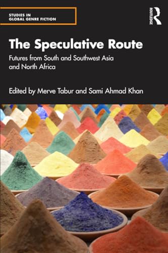 The Speculative Route : Futures from South and Southwest Asia and North Africa