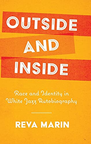 Outside and Inside : Race and Identity in White Jazz Autobiography