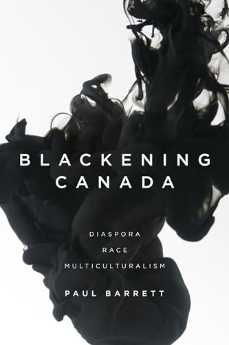 Blackening Canada : Diaspora, Race, Multiculturalism