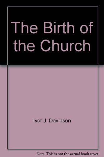 The Birth of the Church: From Jesus to Constantine