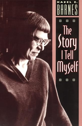 The Story I Tell Myself: Venture in Existentialist Autobiography