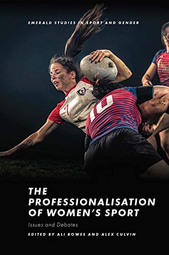 The Professionalisation of Womens Sport: Issues and Debates