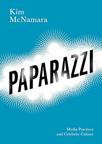 Paparazzi: Media Practices and Celebrity Culture