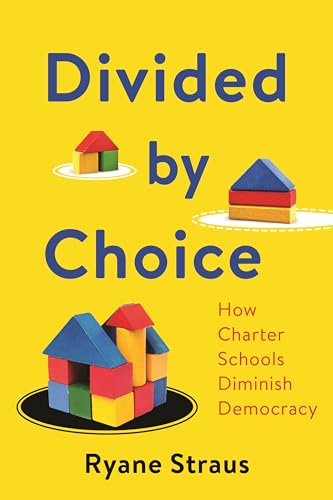 Divided by Choice : How Charter Schools Diminish Democracy