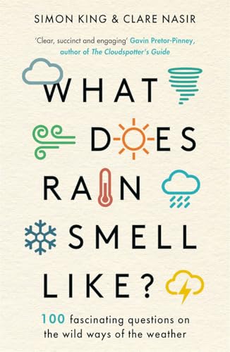 What Does Rain Smell Like? : Discover the fascinating answers to the most curious weather questions from two expert meteorologists