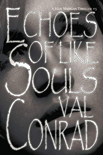 Echoes of Like Souls: 5 (A Julie Madigan Thriller)