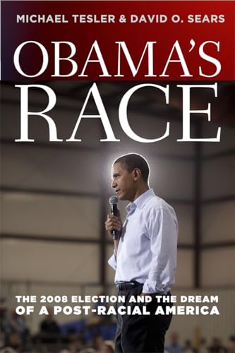 Obamas Race: The 2008 Election and the Dream of a Post-racial America