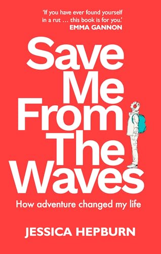 Save Me from the Waves : How adventure changed my life