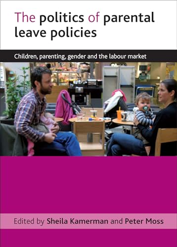 The politics of parental leave policies : Children, parenting, gender and the labour market