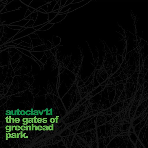 Autoclav1.1 - The Gates Of Greenhead Park  [VINYL]
