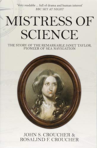 Mistress of Science: The Story of the Remarkable Janet Taylor, Pioneer of Sea Navigation
