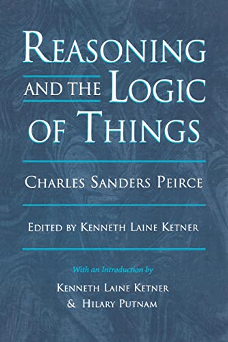 Reasoning and the Logic of Things : The Cambridge Conferences Lectures of 1898