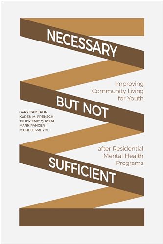 Necessary but not Sufficient : Improving Community Living for Youth After Residential Mental Health Programs