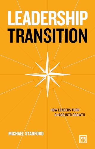 Leadership Transition : How leaders turn chaos into growth