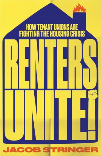 Renters Unite : How Tenant Unions Are Fighting the Housing Crisis