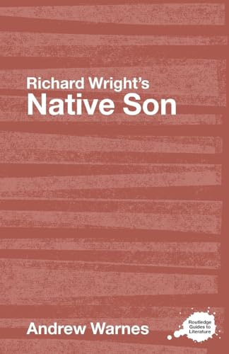 Richard Wright's Native Son: A Routledge Study Guide