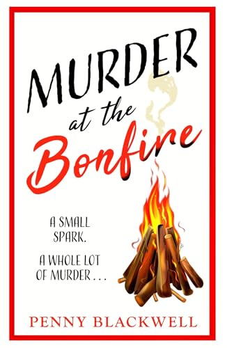 Murder at the Bonfire : A charming and unputdownable British cosy murder mystery