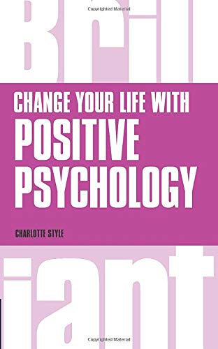 Change Your Life with Positive Psychology (Brilliant Business)