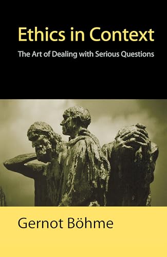 Ethics in Context: The Art of Dealing with Serious Questions