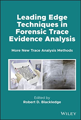 Leading Edge Techniques in Forensic Trace Evidence  Analysis: More New Trace Analysis Methods