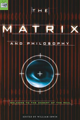 The Matrix and Philosophy : Welcome to the Desert of the Real