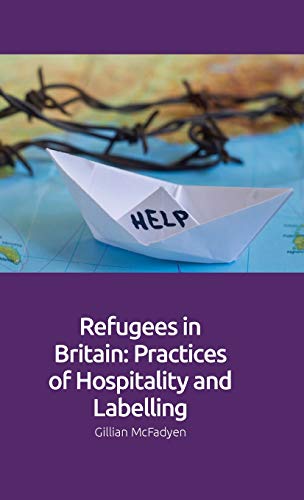 Refugees in Britain : Practices of Hospitality and Labelling