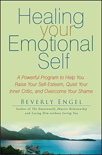 Healing Your Emotional Self: A Powerful Program to Help You Raise Your Self-esteem