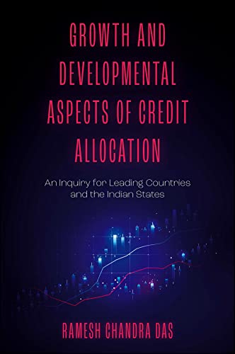 Growth and Developmental Aspects of Credit Allocation: An Inquiry for Leading Countries and the Indian States