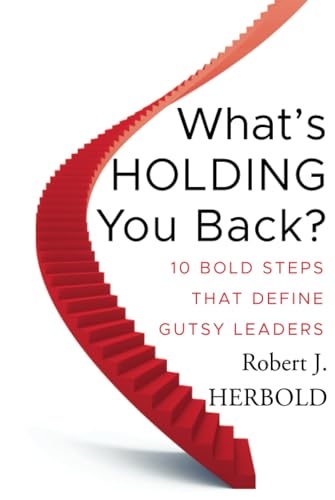 Whats Holding You Back?: 10 Bold Steps That Define Gutsy Leaders