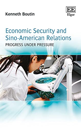 Economic Security and Sino-American Relations: Progress Under Pressure