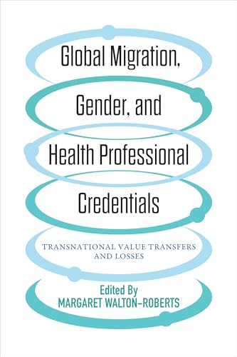 Global Migration, Gender, and Health Professional Credentials : Transnational Value Transfers and Losses