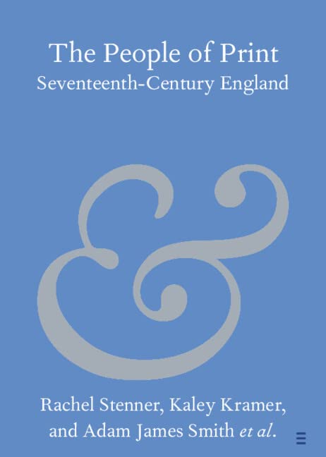 The People of Print: Seventeenth-Century England (Elements in Publishing and Book Culture)