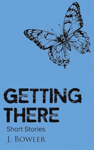 Getting There : Short Stories