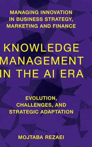 Knowledge Management in the AI Era : Evolution, Challenges, and Strategic Adaptation
