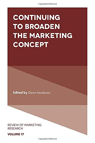 Continuing to Broaden the Marketing Concept (Review of Marketing Research (17))