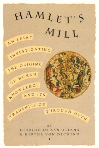 Hamlet's Mill: A Essay Investigating the Origins of Human Knowledge and Its Transmission Through Myth