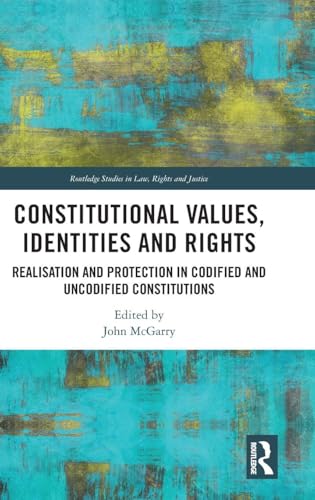 Constitutional Values, Identities and Rights : Realisation and Protection in Codified and Uncodified Constitutions