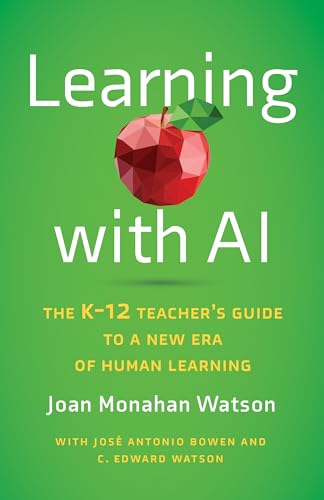 Learning with AI : The K-12 Teacher's Guide to a New Era of Human Learning