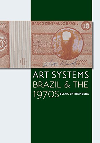 Art Systems: Brazil and the 1970s (Latin American and Caribbean Arts and Culture Publication Initiative, Mellon Foundation)