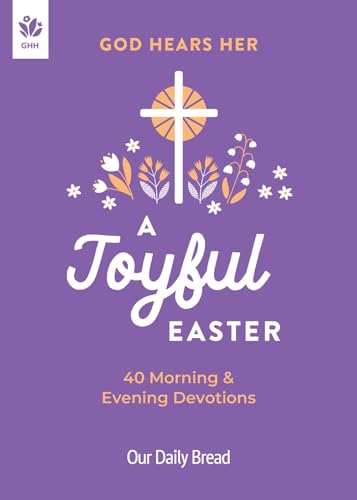 God Hears Her, A Joyful Easter : 40 Morning and Evening Devotions